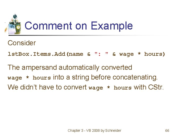 Comment on Example Consider lst. Box. Items. Add(name & ": " & wage *