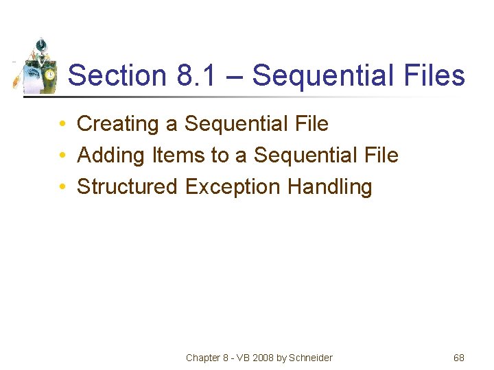 Section 8. 1 – Sequential Files • Creating a Sequential File • Adding Items