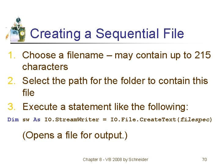 Creating a Sequential File 1. Choose a filename – may contain up to 215