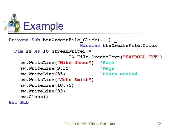 Example Private Sub btn. Create. File_Click(. . . ) _ Handles btn. Create. File.
