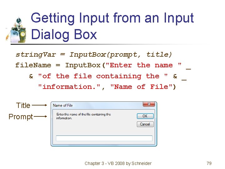 Getting Input from an Input Dialog Box string. Var = Input. Box(prompt, title) file.