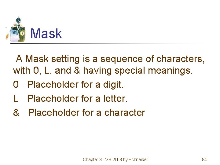 Mask A Mask setting is a sequence of characters, with 0, L, and &