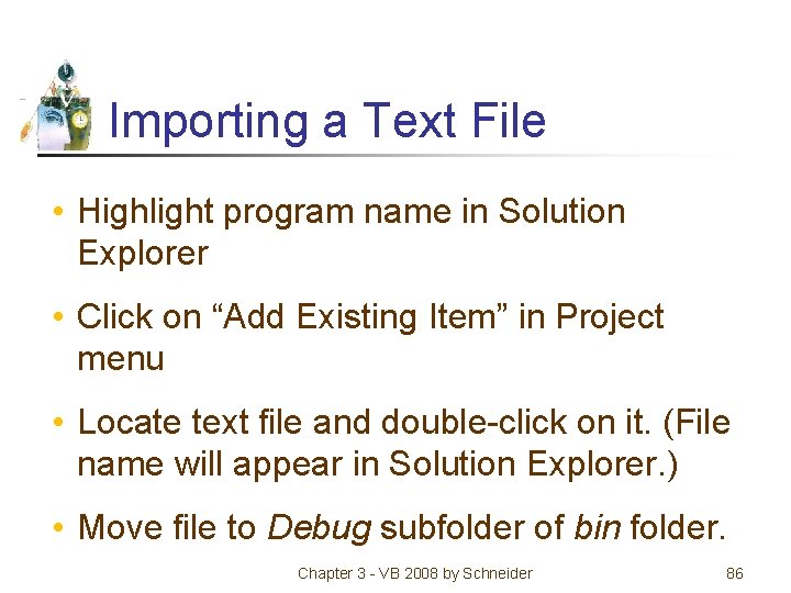 Importing a Text File • Highlight program name in Solution Explorer • Click on
