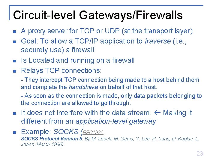 Circuit-level Gateways/Firewalls n n A proxy server for TCP or UDP (at the transport