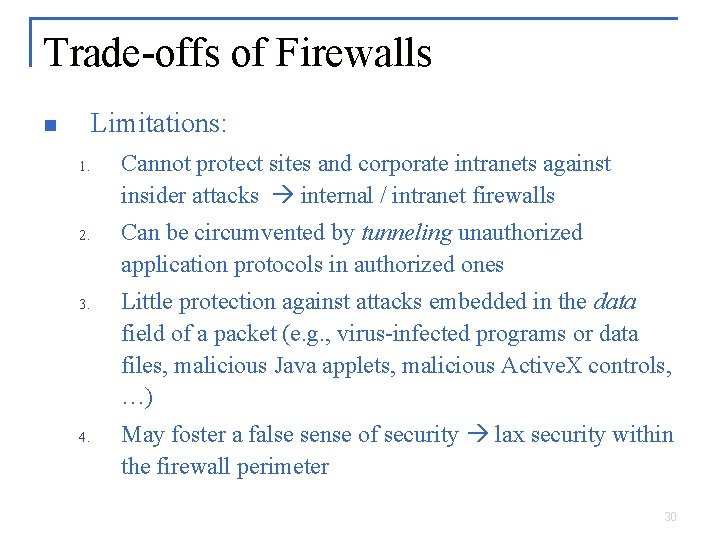 Trade-offs of Firewalls Limitations: n 1. 2. 3. 4. Cannot protect sites and corporate