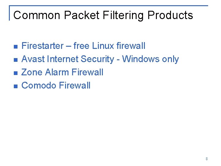 Common Packet Filtering Products n n Firestarter – free Linux firewall Avast Internet Security