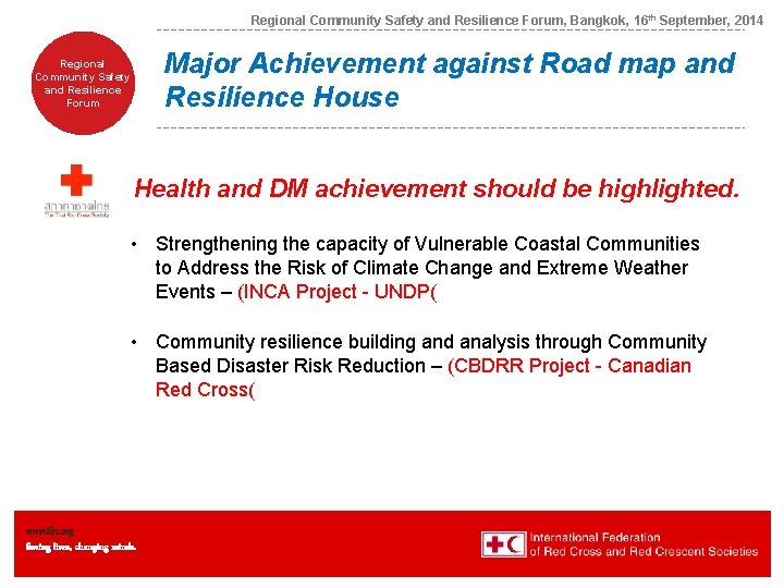  Regional Community Safety and Resilience Forum, Bangkok, 16 th September, 2014 Major Achievement