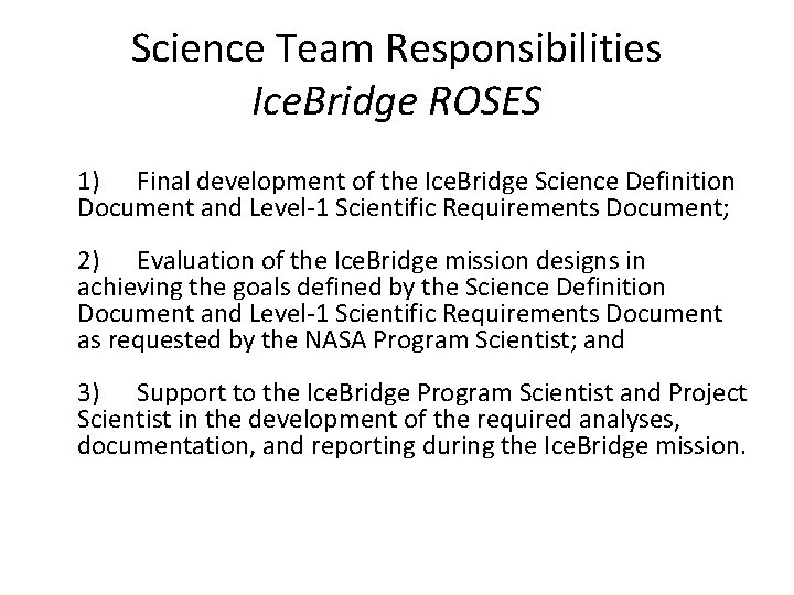 Science Team Responsibilities Ice. Bridge ROSES 1) Final development of the Ice. Bridge Science