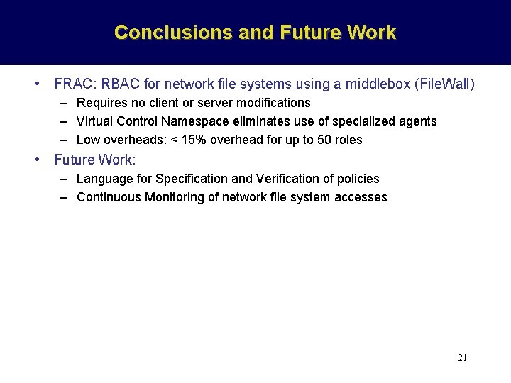 Conclusions and Future Work • FRAC: RBAC for network file systems using a middlebox