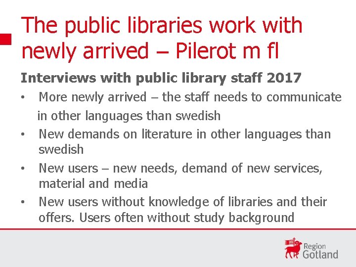 The public libraries work with newly arrived – Pilerot m fl Interviews with public