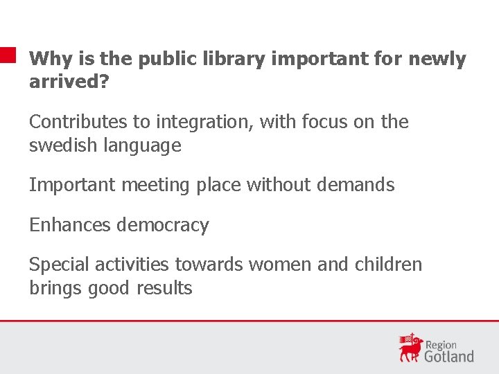 Why is the public library important for newly arrived? Contributes to integration, with focus