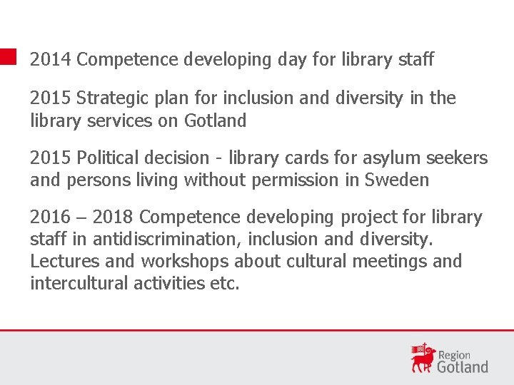 2014 Competence developing day for library staff 2015 Strategic plan for inclusion and diversity