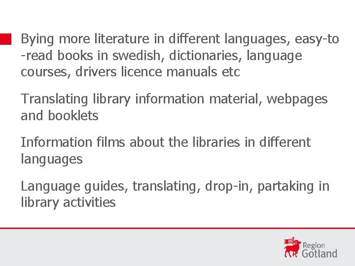 Bying more literature in different languages, easy-to -read books in swedish, dictionaries, language courses,