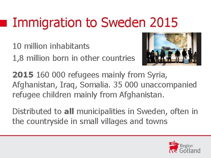 Immigration to Sweden 2015 10 million inhabitants 1, 8 million born in other countries