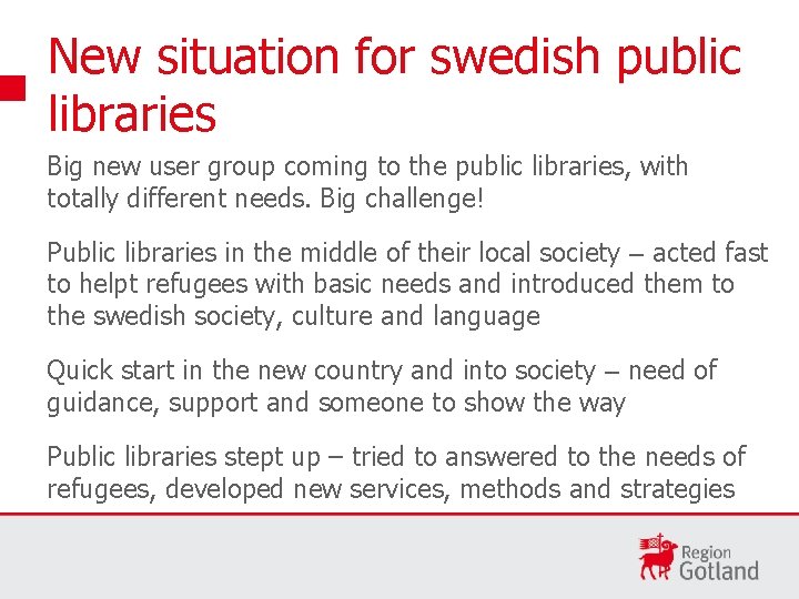 New situation for swedish public libraries Big new user group coming to the public