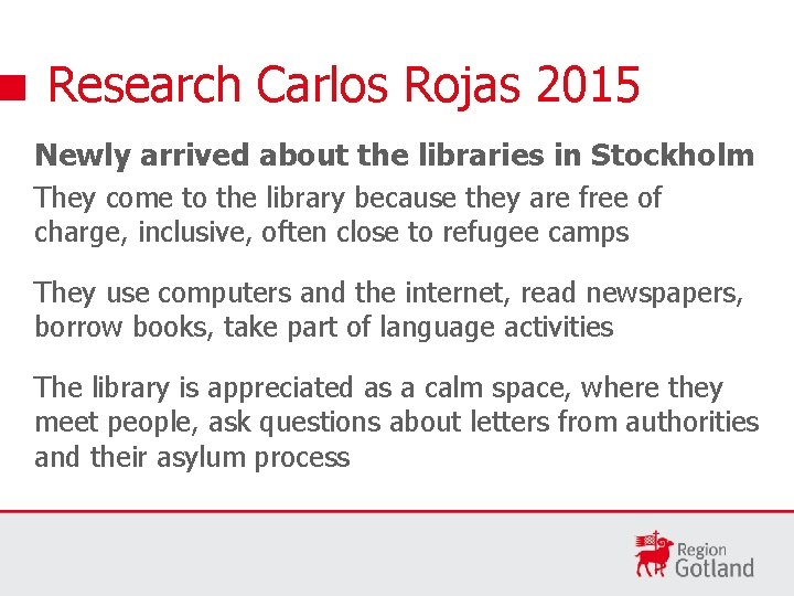 Research Carlos Rojas 2015 Newly arrived about the libraries in Stockholm They come to