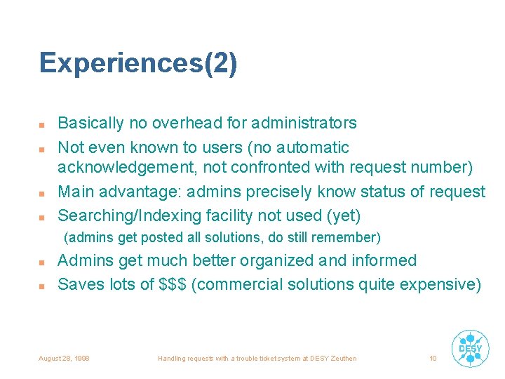 Experiences(2) n n Basically no overhead for administrators Not even known to users (no