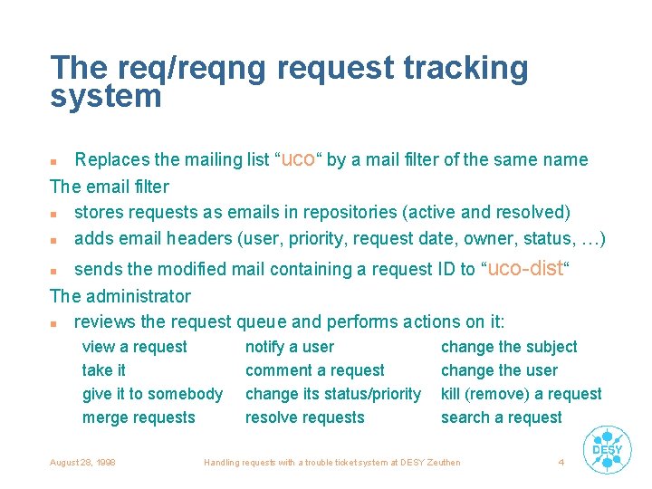 The req/reqng request tracking system Replaces the mailing list “uco“ by a mail filter