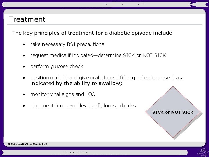 Treatment The key principles of treatment for a diabetic episode include: • take necessary