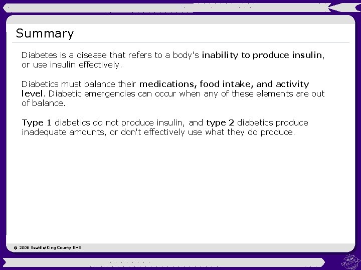 Summary Diabetes is a disease that refers to a body's inability to produce insulin,