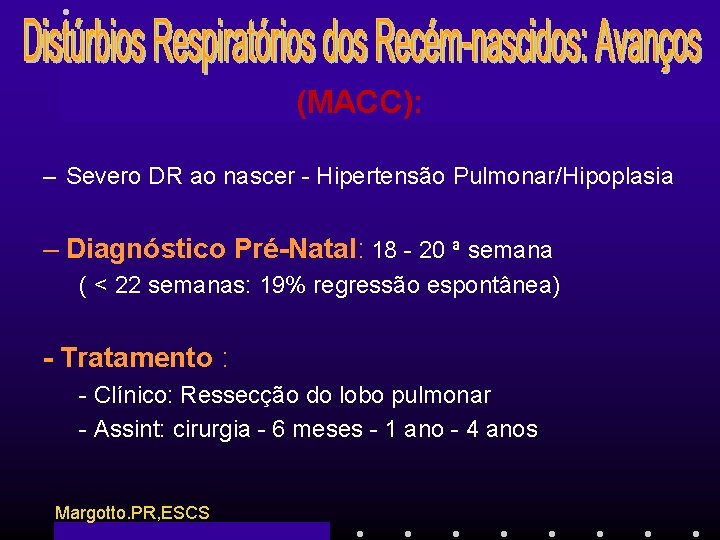 (MACC): – Severo DR ao nascer - Hipertensão Pulmonar/Hipoplasia – Diagnóstico Pré-Natal: 18 -