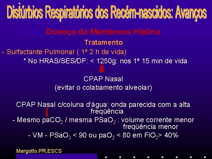 Doença da Membrana Hialina Tratamento - Surfactante Pulmonar ( 1ª 2 h de vida)