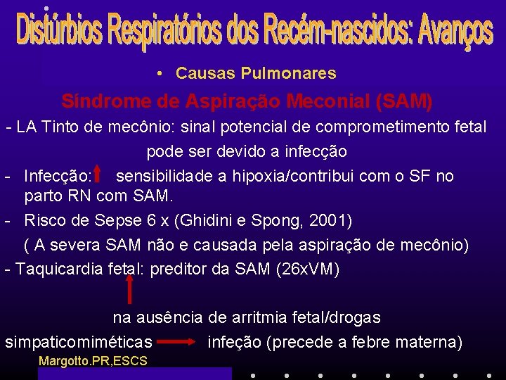  • Causas Pulmonares Síndrome de Aspiração Meconial (SAM) - LA Tinto de mecônio: