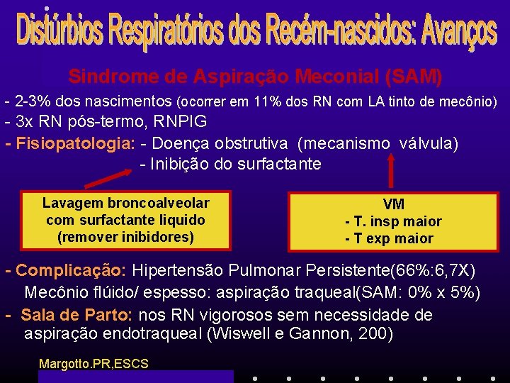 Sindrome de Aspiração Meconial (SAM) - 2 -3% dos nascimentos (ocorrer em 11% dos