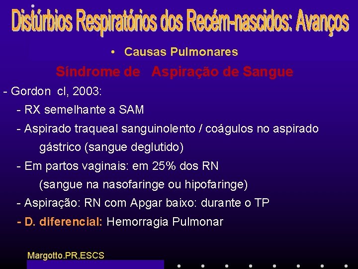  • Causas Pulmonares Síndrome de Aspiração de Sangue - Gordon cl, 2003: -