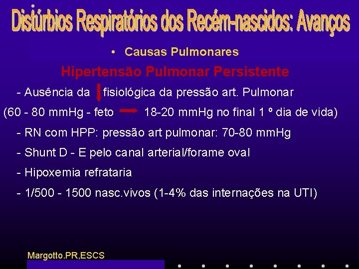  • Causas Pulmonares Hipertensão Pulmonar Persistente - Ausência da fisiológica da pressão art.