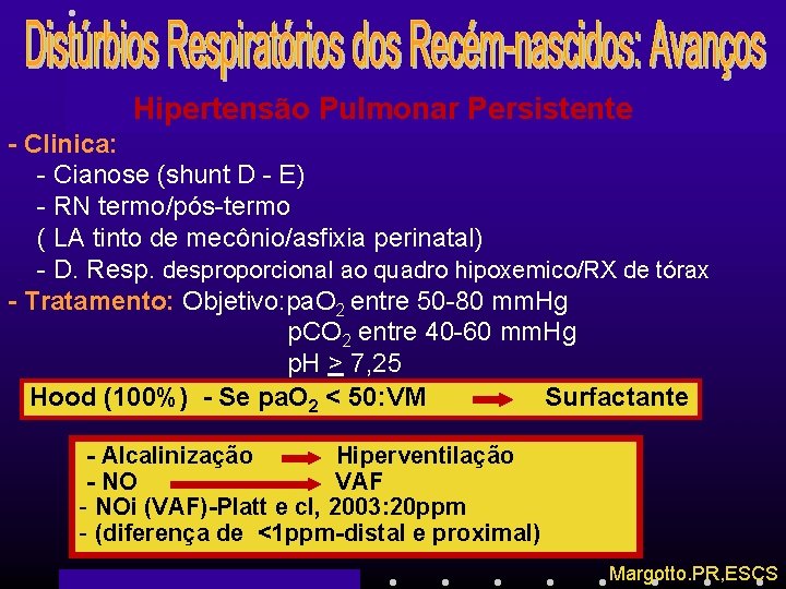 Hipertensão Pulmonar Persistente - Clinica: - Cianose (shunt D - E) - RN termo/pós-termo