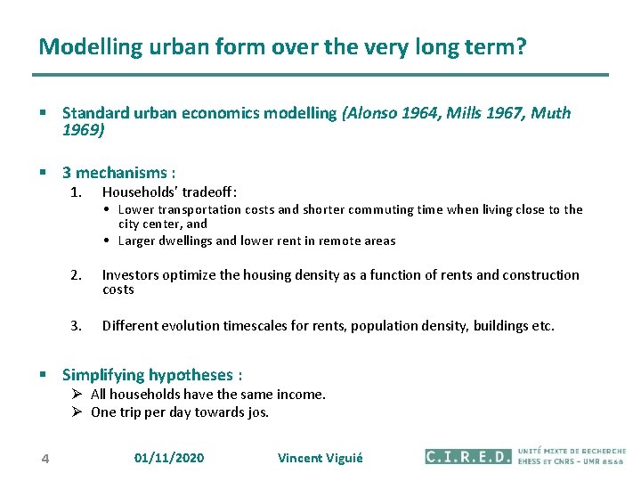 Modelling urban form over the very long term? § Standard urban economics modelling (Alonso