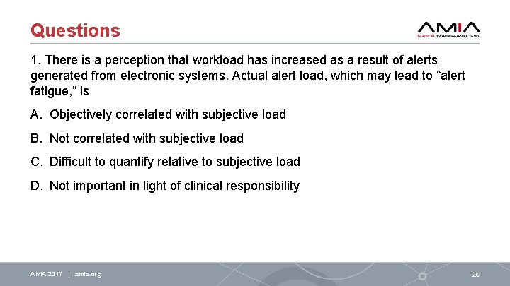 Questions 1. There is a perception that workload has increased as a result of