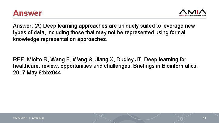 Answer: (A) Deep learning approaches are uniquely suited to leverage new types of data,