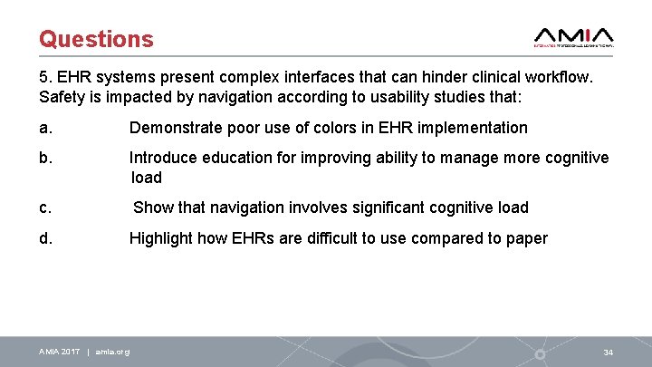 Questions 5. EHR systems present complex interfaces that can hinder clinical workflow. Safety is