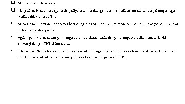 q Membentuk tentara rakyat q Menjadikan Madiun sebagai basis gerilya dalam perjuangan dan menjadikan