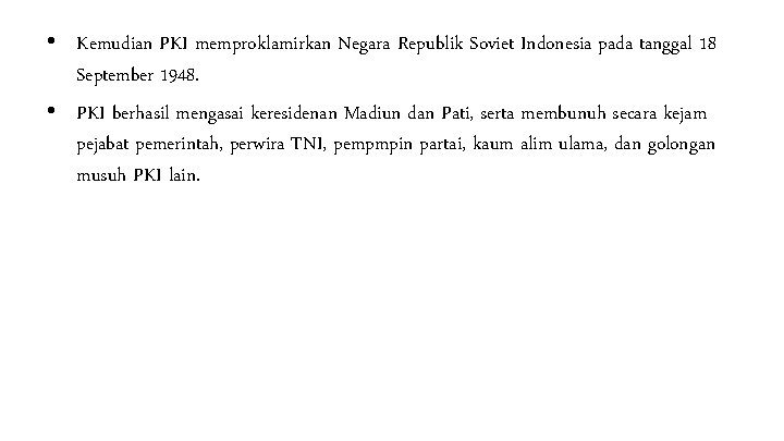  • Kemudian PKI memproklamirkan Negara Republik Soviet Indonesia pada tanggal 18 September 1948.