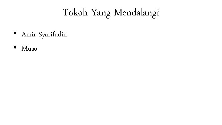 Tokoh Yang Mendalangi • Amir Syarifudin • Muso 