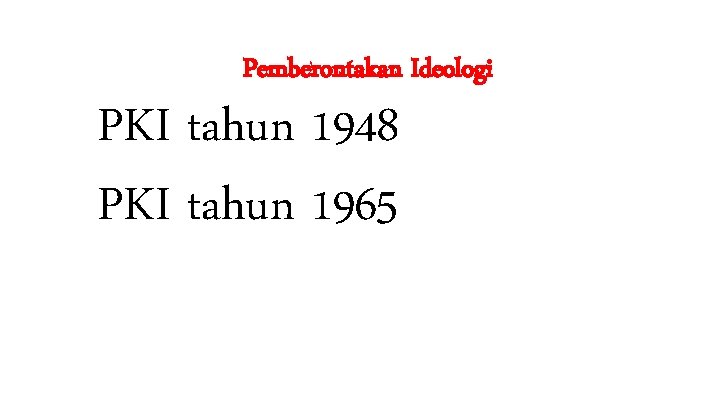 Pemberontakan Ideologi PKI tahun 1948 PKI tahun 1965 