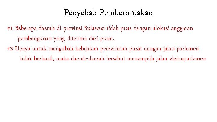 Penyebab Pemberontakan #1 Beberapa daerah di provinsi Sulawesi tidak puas dengan alokasi anggaran pembangunan