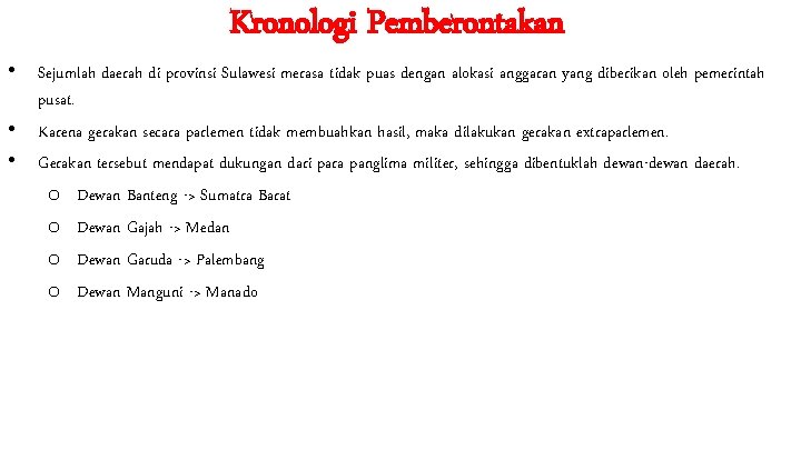 Kronologi Pemberontakan • Sejumlah daerah di provinsi Sulawesi merasa tidak puas dengan alokasi anggaran