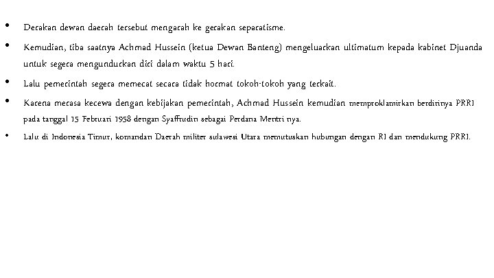  • Derakan dewan daerah tersebut mengarah ke gerakan separatisme. • Kemudian, tiba saatnya