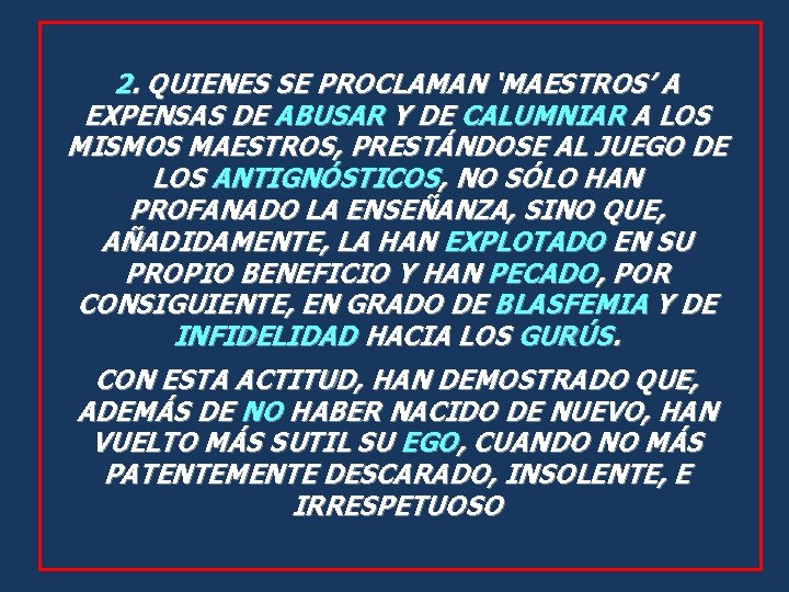 2. QUIENES SE PROCLAMAN ‘MAESTROS’ A EXPENSAS DE ABUSAR Y DE CALUMNIAR A LOS