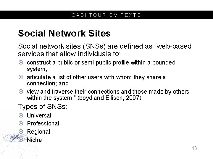 CABI TOURISM TEXTS Social Network Sites Social network sites (SNSs) are defined as “web-based
