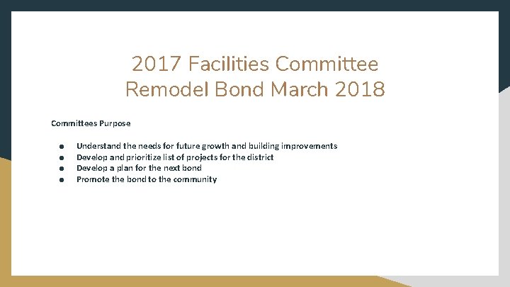 2017 Facilities Committee Remodel Bond March 2018 Committees Purpose ● ● Understand the needs