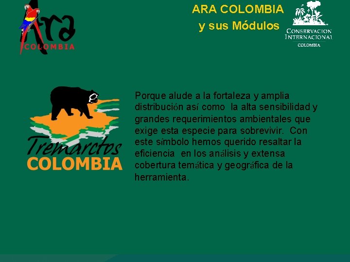 ARA COLOMBIA y sus Módulos Porque alude a la fortaleza y amplia distribución así