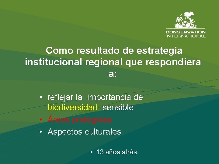 Como resultado de estrategia institucional regional que respondiera a: • reflejar la importancia de