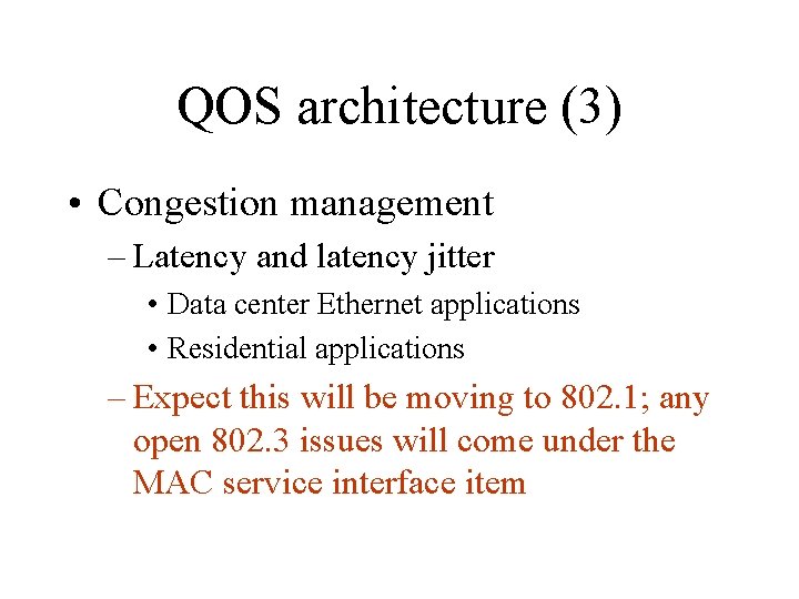 QOS architecture (3) • Congestion management – Latency and latency jitter • Data center