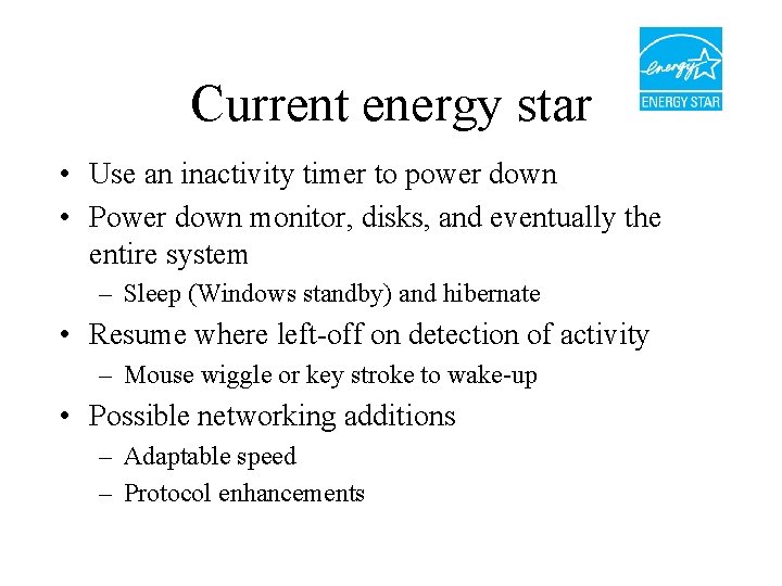 Current energy star • Use an inactivity timer to power down • Power down