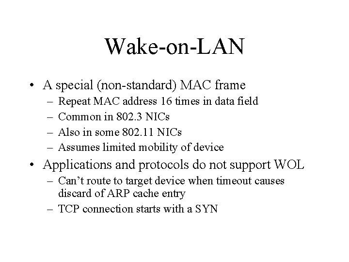 Wake-on-LAN • A special (non-standard) MAC frame – – Repeat MAC address 16 times